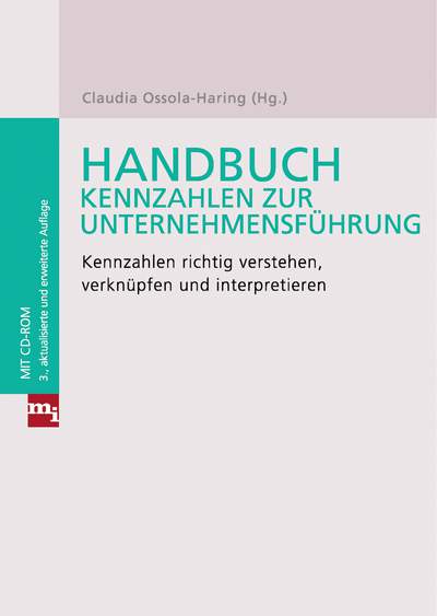 Handbuch Kennzahlen zur Unternehmensführung - Kennzahlen richtig verstehen, verknüpfen und interpretieren