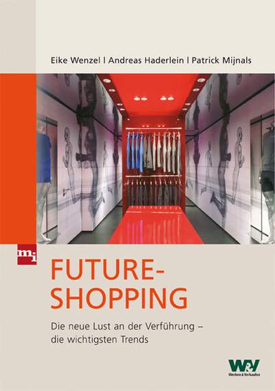 Future-Shopping - Die neue Lust an der Verführung - die wichtigsten Trends