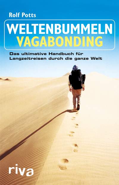 Weltenbummeln – Vagabonding - Das ultimative Handbuch für Langzeitreisen durch die ganze Welt