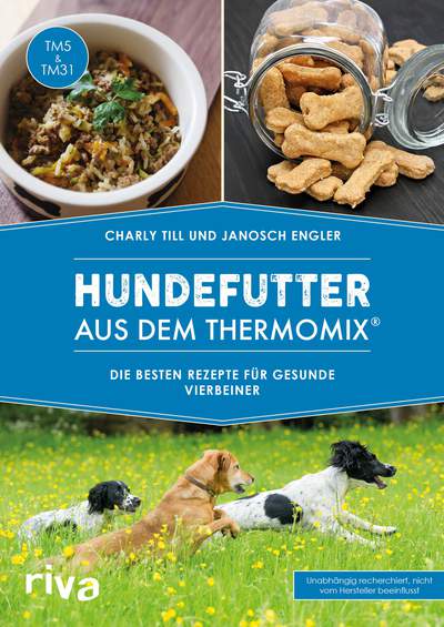 Hundefutter aus dem Thermomix® - Die besten Rezepte für gesunde Vierbeiner