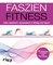 Faszien-Fitness – erweiterte und überarbeitete Ausgabe