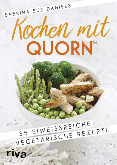 Kochen mit Quorn™ - 35 eiweißreiche vegetarische Rezepte