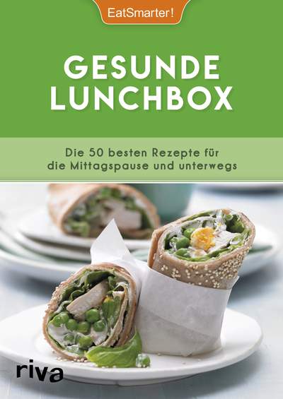 Gesunde Lunchbox - Die 50 besten Rezepte für die Mittagspause und unterwegs