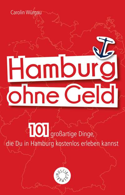 Hamburg ohne Geld - 101 großartige Dinge, die Du in Hamburg kostenlos erleben kannst