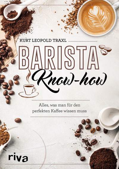 Barista-Know-how - Alles, was man für den perfekten Kaffee wissen muss