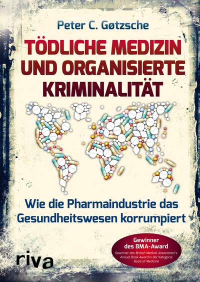 Tödliche Medizin und organisierte Kriminalität - Wie die Pharmaindustrie das Gesundheitswesen korrumpiert