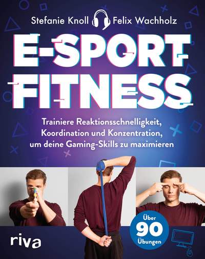 E-Sport-Fitness - Trainiere Reaktionsschnelligkeit, Koordination und Konzentration, um deine Gaming-Skills zu maximieren. Mit über 90 Übungen
