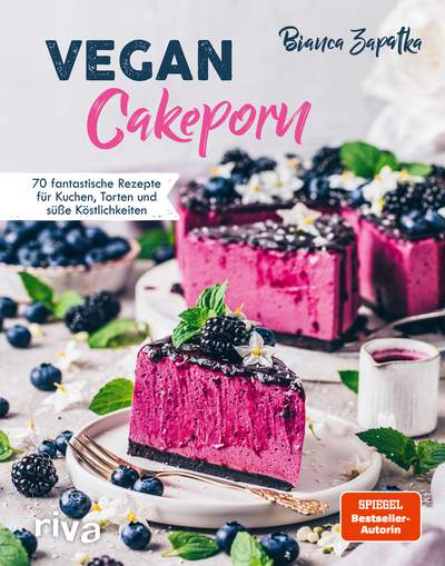 Vegan Cakeporn - 70 fantastische Rezepte für Kuchen, Torten und süße Köstlichkeiten