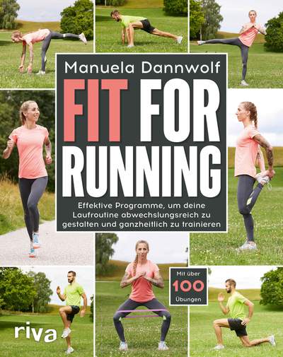 Fit for Running - Effektive Programme, um deine Laufroutine abwechslungsreich zu gestalten und ganzheitlich zu trainieren. Mit über 100 Übungen