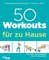 50 Workouts für zu Hause