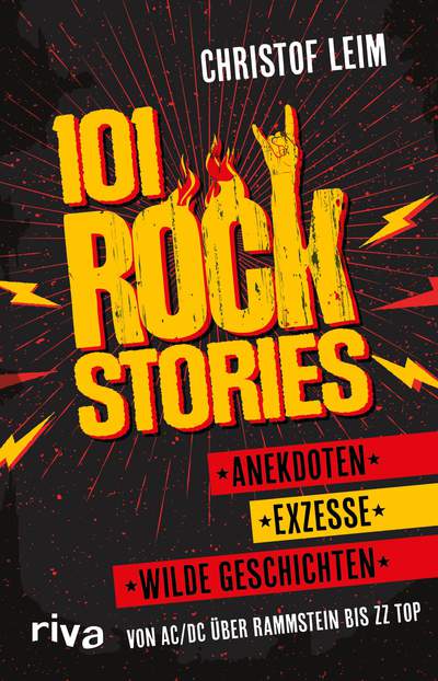 101 Rock Stories - Von AC/DC über Rammstein bis ZZ Top – Anekdoten, Exzesse und wilde Geschichten