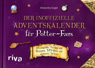 Der inoffizielle Adventskalender für Potter-Fans - 24 magische Türchen mit Rezepten, DIY-Ideen und unnützem Wissen