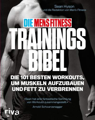 Die Men's Fitness Trainingsbibel - Die 101 besten Workouts, um Muskeln aufzubauen und Fett zu verbrennen