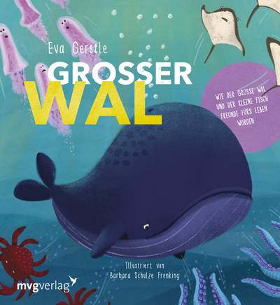 Großer Wal und kleiner Fisch: Ein Wendebuch - Wie der große Wal und der kleine Fisch Freunde fürs Leben wurden