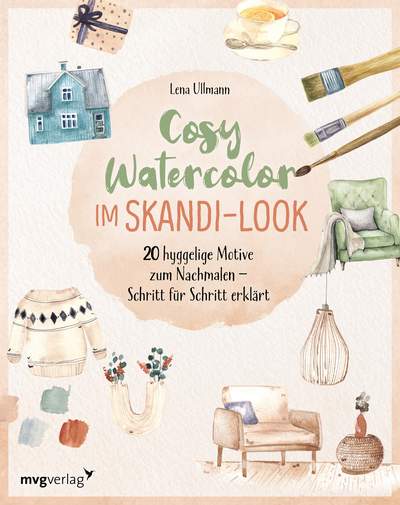 Cosy Watercolor im Skandi-Look - 20 hyggelige Motive zum Nachmalen – Schritt für Schritt erklärt