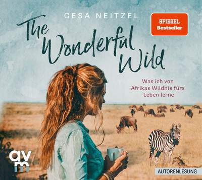 The Wonderful Wild - Was ich von Afrikas Wildnis fürs Leben lerne