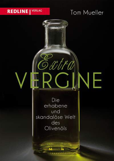 Extra Vergine - Die erhabene und skandalöse Welt des Olivenöls