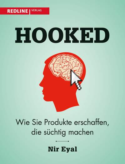 Hooked - Wie Sie Produkte erschaffen, die süchtig machen