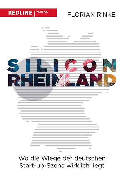 Silicon Rheinland - Wo die Wiege der deutschen Start-up-Szene wirklich liegt