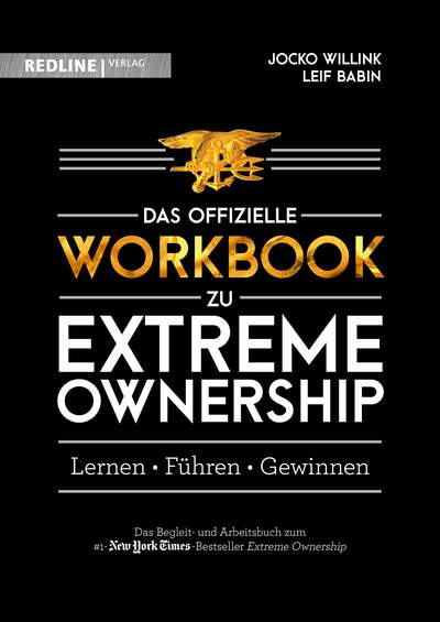 Extreme Ownership – das offizielle Workbook - Lernen, Führen, Gewinnen