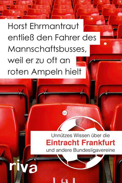 Horst Ehrmantraut entließ den Fahrer des Mannschaftsbusses, weil er zu oft an roten Ampeln hielt - Unnützes Wissen über Eintracht Frankfurt und andere Bundesligavereine