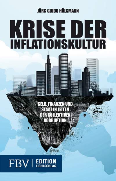 Krise der Inflationskultur - Geld, Finanzen und Staat in Zeiten der kollektiven Korruption