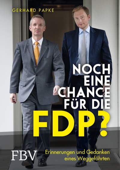 Noch eine Chance für die FDP? - Erinnerungen und Gedanken eines Weggefährten