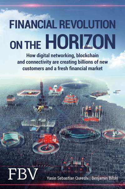 Financial Revolution on the Horizon - How digital networking, blockchain and connectivity are creating billions of new customers and a fresh financial market