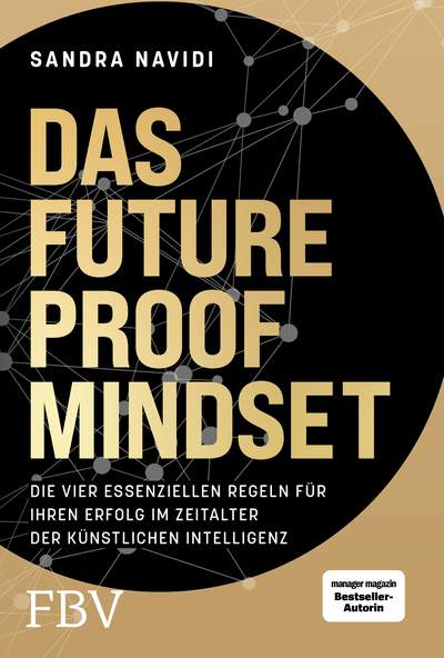 Das Future-Proof-Mindset - Die vier essenziellen Regeln für Ihren Erfolg im Zeitalter der Künstlichen Intelligenz