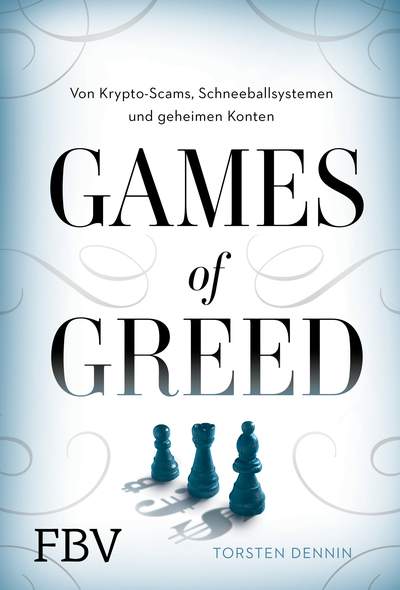 Games of Greed - Von Krypto-Scams, Schneeballsystemen und geheimen Konten