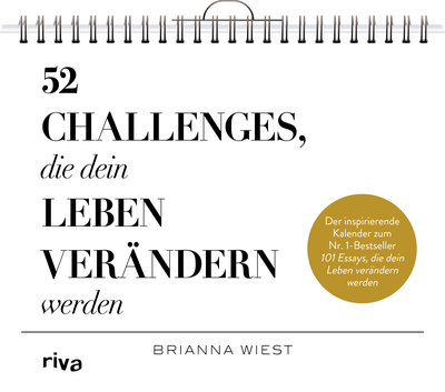 52 Challenges, die dein Leben verändern werden - Der inspirierende Kalender zum Nr.-1-Bestseller 101 Essays, die dein Leben verändern werden