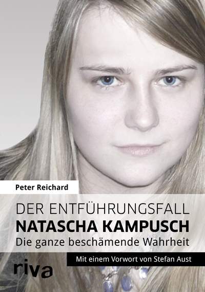 Der Entführungsfall Natascha Kampusch - Die ganze beschämende Wahrheit