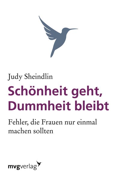 Schönheit geht, Dummheit bleibt - Fehler, die Frauen nur einmal machen sollten