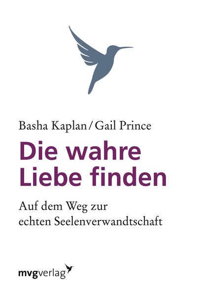 Die wahre Liebe finden - Auf dem Weg zur echten Seelenverwandtschaft