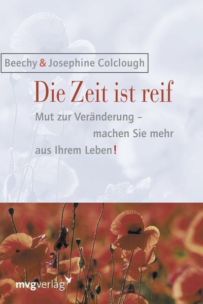 Die Zeit ist reif! - Mut zur Veränderung - machen Sie mehr aus Ihrem Leben