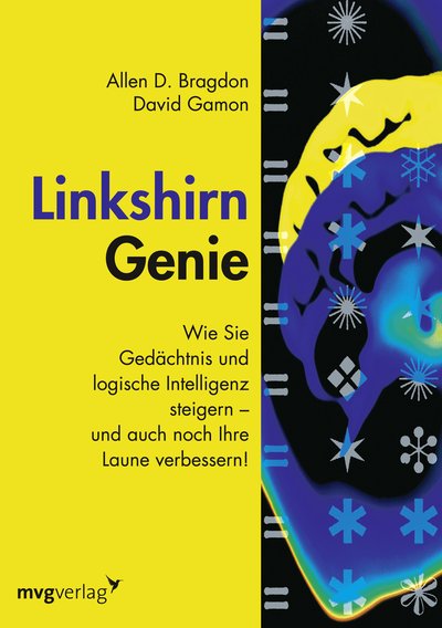 Linkshirn-Genie - Wie Sie Gedächtnis und logische Intelligenz steigern - und auch noch Ihre Laune verbessern!