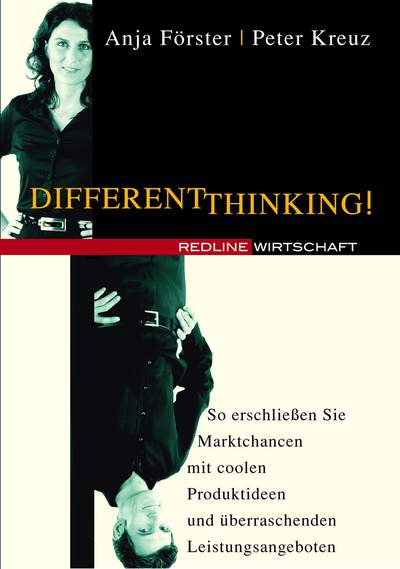 Different Thinking! - So erschließen Sie Marktchancen mit coolen Produktideen und überraschenden Leistungsangeboten