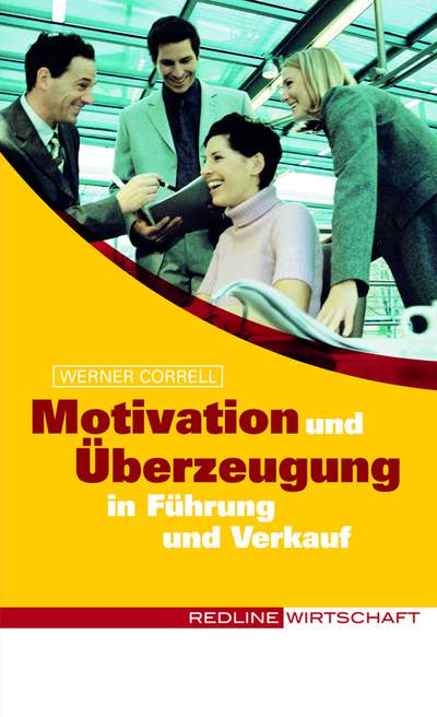 Motivation und Überzeugung in Führung und Verkauf