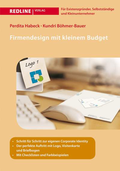 Firmendesign mit kleinem Budget - - Schritt für Schritt zur eigenen Corporate Identity

- Der perfekte Auftritt mit Logo, Visitenkarte