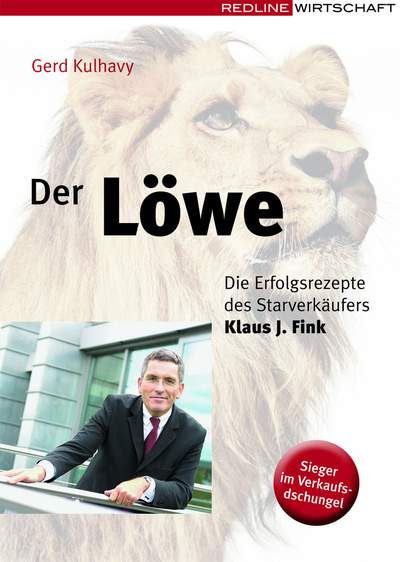 Der Löwe - Die Erfolgsrezepte des Starverkäufers Klaus-J. Fink