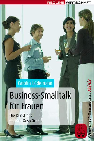 Business-Smalltalk für Frauen - Die Kunst des kleinen Gesprächs