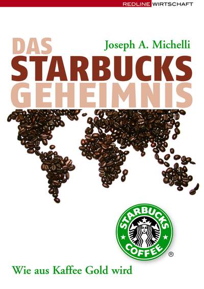 Das Starbucks-Geheimnis - Wie aus Kaffee Gold wird