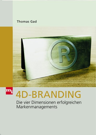4D-Branding - Die vier Dimensionen erfolgreichen Markenmanagements