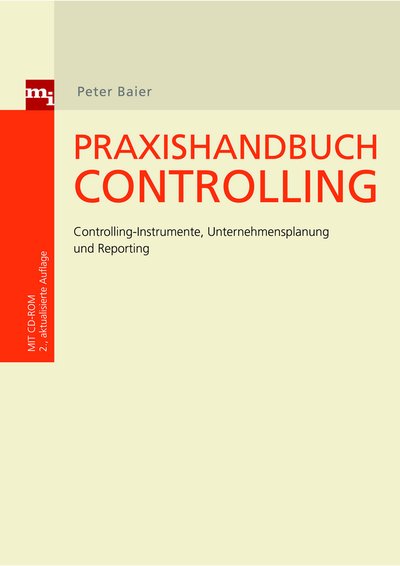 Praxishandbuch Controlling - Controlling-Instrumente, Unternehmensplanung und Reporting