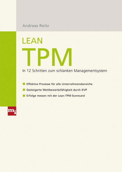 Lean TPM - In 12 Schritten zum schlanken Managementsystem

¿ Effektive Prozesse für alle  Unternehmensbereiche