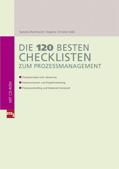 Die 120 besten Checklisten zum Prozessmanagement - Prozessanalyse und -steuerung; Kommunikation und Projektmarketing; Prozesscontrolling und Balanced Scorecard