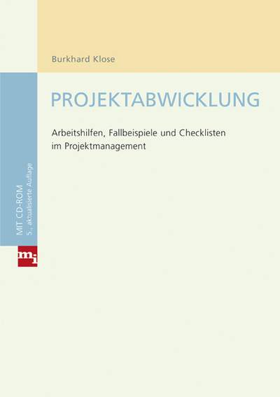 Projektabwicklung - Arbeitshilfen, Fallbeispiele und Checklisten im Projektmanagement