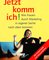 Jetzt komm ich!