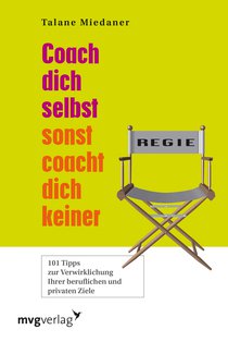 Coach Dich selbst, sonst coacht Dich keiner!