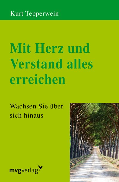 Mit Herz und Verstand alles erreichen - Wachsen Sie über sich hinaus